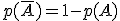 p(\bar{A})=1-p(A)
